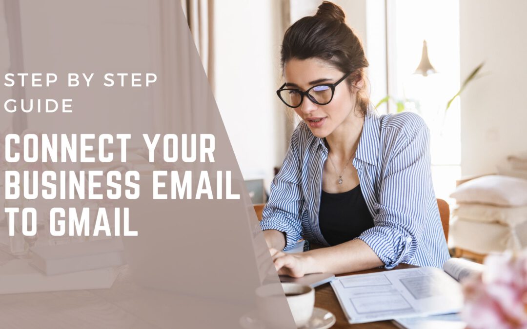 A Step-by-Step Guide to Linking Your Business Email to Gmail for Free