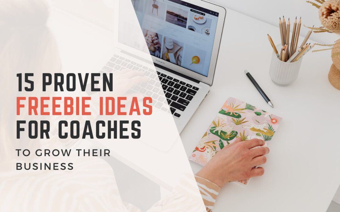15 Proven Freebie Ideas for Coaches to Grow Their Business